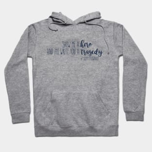 show me a hero and i'll write you a tragedy Hoodie